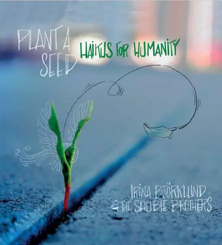 Irina Björklund & The Shubie Brothers: Plant a seed - Haikus for humanity (10''vinyyli) - Maailmanmusiikki LP - 2877 - 1